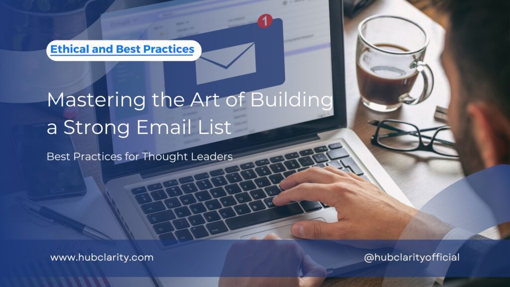 Mastering the Art of Building a Strong Email List Best Practices for Thought Leaders