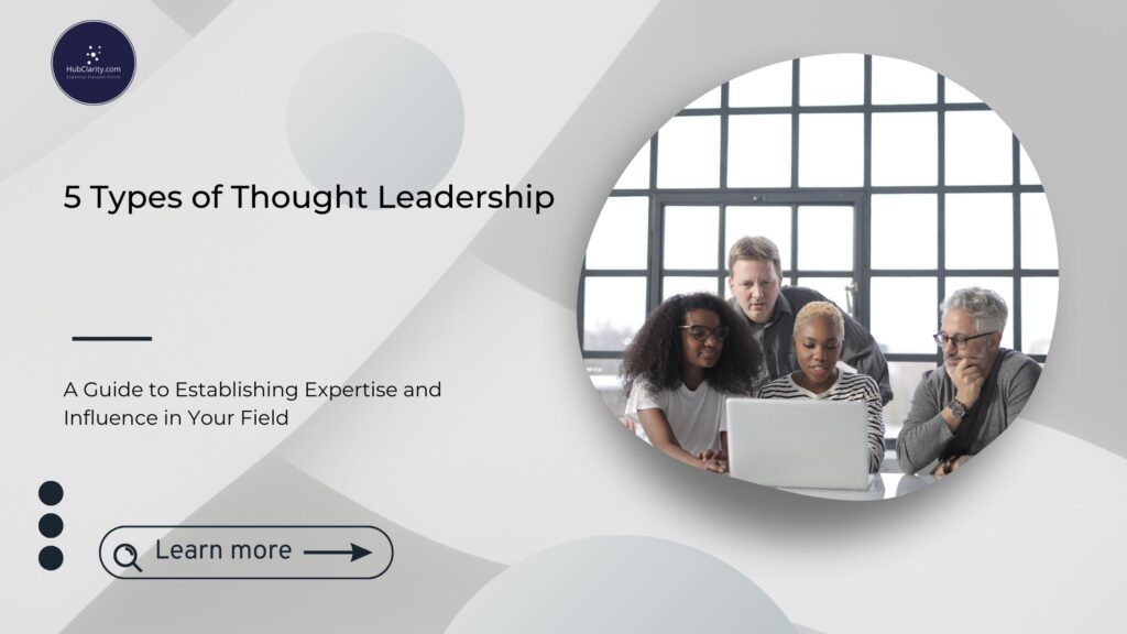 5 Types of Thought Leadership A Guide to Establishing Expertise and Influence in Your Field